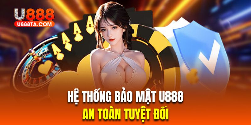 Bảo mật an toàn chỉ có ở u888